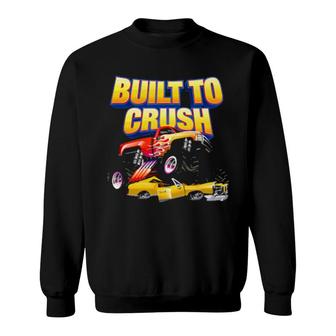 Built To Crush Monster Truck841 Sweatshirt | Mazezy