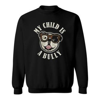 Bulldog Mom - My Child Is A Bully - Leopard Print Glasses Sweatshirt | Mazezy