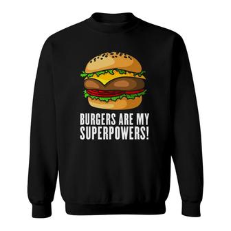 Burgers Are My Superpower, Typography Design With A Burger Sweatshirt