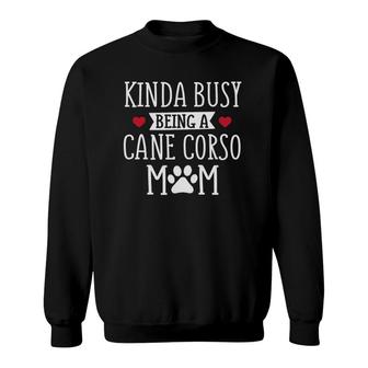Busy Cane Corso Mom - Funny Cane Corso Lover Gift Sweatshirt | Mazezy