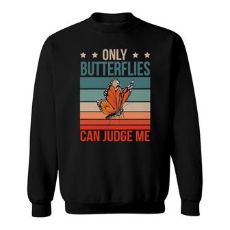 Butterflies Can Judge Me Monarch Butterfly Entomologist Sweatshirt | Mazezy