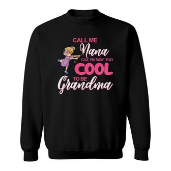 Call Me Nana Grandma Gift Sweatshirt | Mazezy