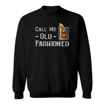 Call Me Old Fashioned Vintage Whiskey Lover Gift Sweatshirt | Mazezy UK