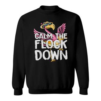 Calm The Flock Down Flamingo Sweatshirt | Mazezy