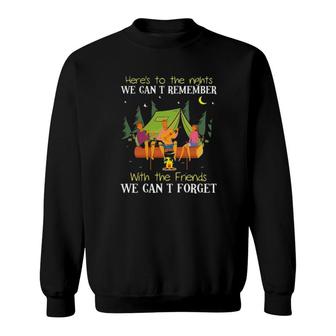 Camping Here's To The Nights We Can't Remember With The Friends We Can't Forget Sweatshirt | Mazezy