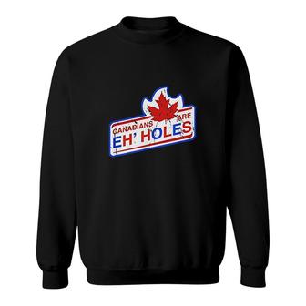 Canada Eh Canadians Are Eh Holes Sweatshirt | Mazezy