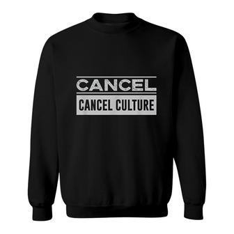 Cancel Cancel Culture Funny Political Meme V2 Sweatshirt - Thegiftio UK