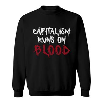 Capitalism Runs On Blood War Is Racket Sweatshirt | Mazezy UK