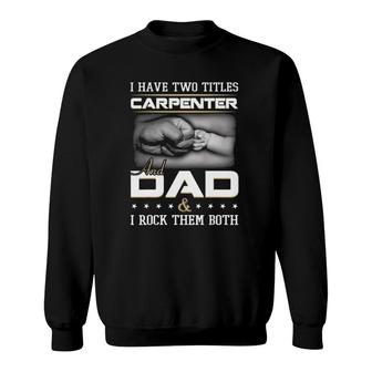 Carpenter Dad Quote Woodworker Carpentry Father Humor Papa Sweatshirt | Mazezy