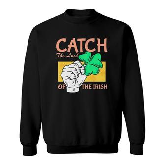 Catch The Luck Of The Irish Sweatshirt | Mazezy