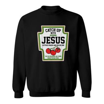Catch Up With Jesus Catch Up With Jesus Sweatshirt - Thegiftio UK