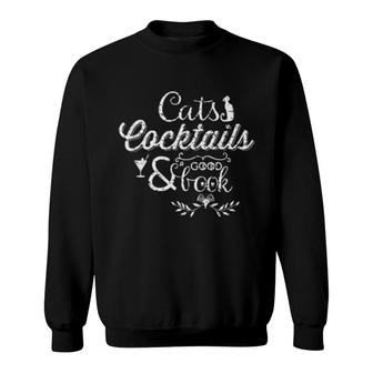 Cats Cocktails And A Good Book Tee Sweatshirt | Mazezy