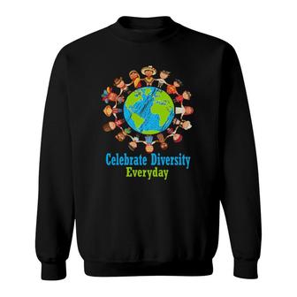 Celebrate Diversity Everyday Teachers & School Student Gift Sweatshirt | Mazezy