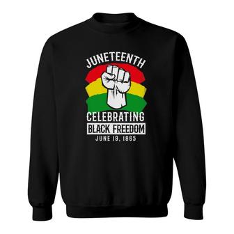 Celebrating Black Freedom June 19, 1865 Juneteenth Sweatshirt | Mazezy