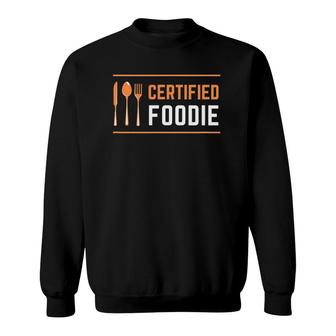 Certified Foodie Funny Designs For Food Lovers Sweatshirt | Mazezy