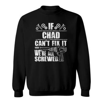 Chad Gift Name Fix It Funny Birthday Personalized Dad Idea Sweatshirt | Mazezy