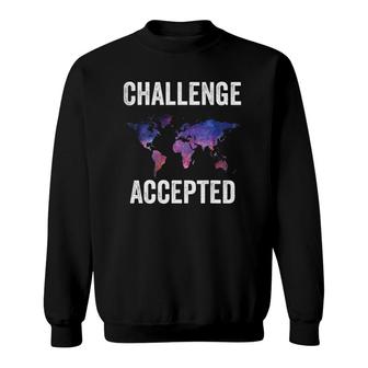 Challenge Accepted Galaxy Map World Traveler Travel Lovers Sweatshirt | Mazezy