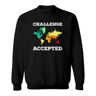 Challenge Accepted Map Funny Gift Travel World Traveler Sweatshirt | Mazezy