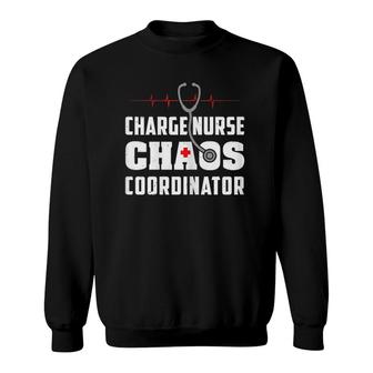 Charge Nurse Chaos Coordinator Funny Rn Nurse Sweatshirt | Mazezy