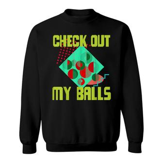 Check Out My Balls Dirty Christmas Joke 80S Costume Sweatshirt | Mazezy