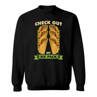 Check Out My Sixpack Taco Six Pack Gym Design Sweatshirt | Mazezy