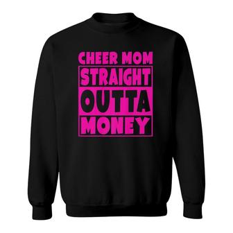 Cheer Mom - Straight Outta Money Cheerleading Gift Sweatshirt | Mazezy
