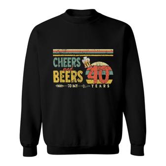 Cheers And Beers To My 40 Years Original Outfit Sweatshirt | Mazezy