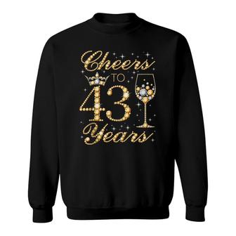 Cheers To 43 Years 43Rd Queens Birthday 43 Years Old Sweatshirt - Seseable