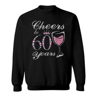 Cheers To 60 Years 1962 60Th Birthday Gift For Womens Sweatshirt - Seseable