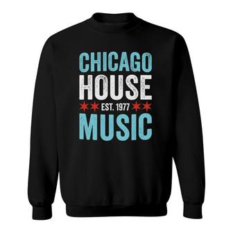 Chicago House Music 1977 - Rave Dj Gift Sweatshirt | Mazezy