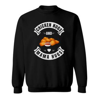 Chicken Nugs And Mama Hugs For Nugget Lover Funny Sweatshirt | Mazezy
