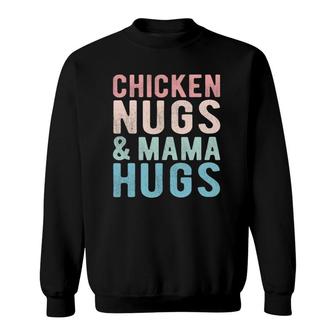 Chicken Nugs And Mama Hugs Funny Nugget For Kids Toddler Sweatshirt | Mazezy
