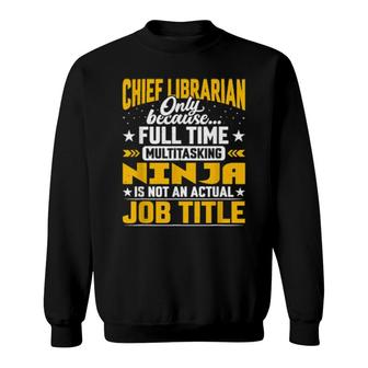 Chief Librarian Job Title Chief Archivist Bibliographer Sweatshirt | Mazezy