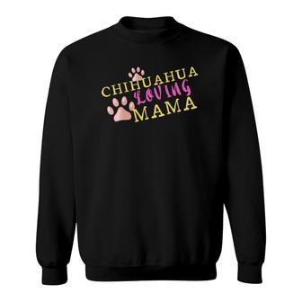 Chihuahua Loving Mama Dog Paw Print Gift For Mom Sweatshirt | Mazezy