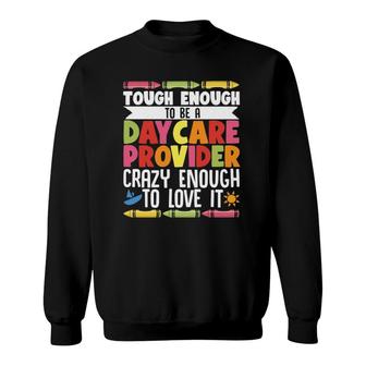 Childcare Teacher Tough Enough To Be A Daycare Provider Sweatshirt | Mazezy