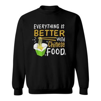 Chinese Take Out Everything Is Better With Chinese Food Sweatshirt - Thegiftio UK