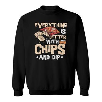 Chips Everything Is Better With Chips And Dip Fast Food Sweatshirt | Mazezy DE