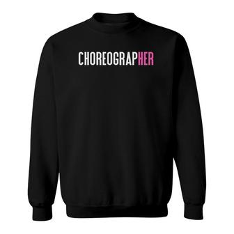 Choreographer For Women Choreographers Sweatshirt | Mazezy