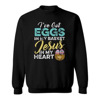 Christian Easter Eggs In My Basket And Jesus In My Heart Sweatshirt | Mazezy