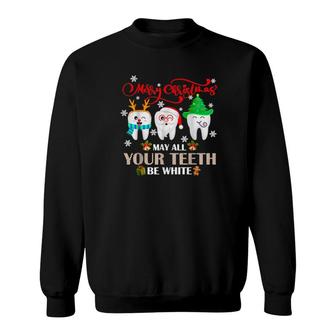 Christmas Dental May All Yourth Be White Merry Xmas Sweatshirt | Mazezy