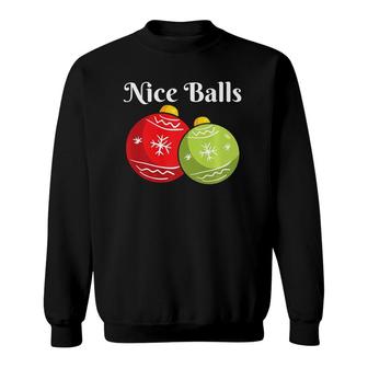 Christmas S Nice Balls Tees Holiday Dirty Jokes Gifts Sweatshirt | Mazezy UK