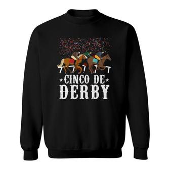 Cinco De Derby Kentucky Horse Racefunny Mexican Gift Sweatshirt | Mazezy