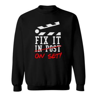 Cinematographer Filmmaker Gift Fix It In Post Sweatshirt | Mazezy