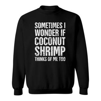 Coconut Shrimp Deep Fried Coconut Shrimp Sweatshirt | Mazezy