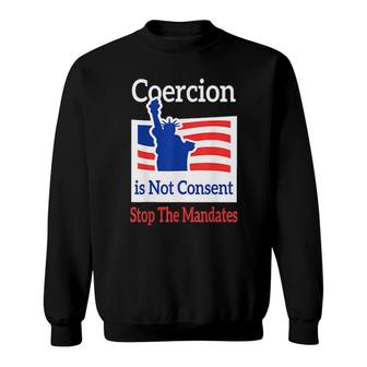 Coercion Is Not Consent Stop The Mandates Anti-Vaccination Classic Sweatshirt | Mazezy