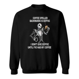 Coffee Spelled Backwards Is Eeffoc Sweatshirt | Mazezy