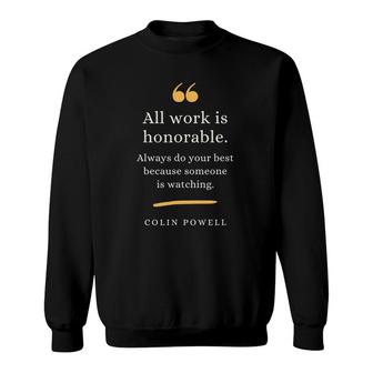 Colin Powell Leadership Quote All Work Is Honorable Sweatshirt | Mazezy
