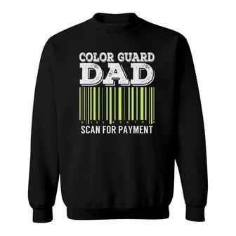 Color Guard Dad Scan For Payment Flag Dance Gift Sweatshirt | Mazezy