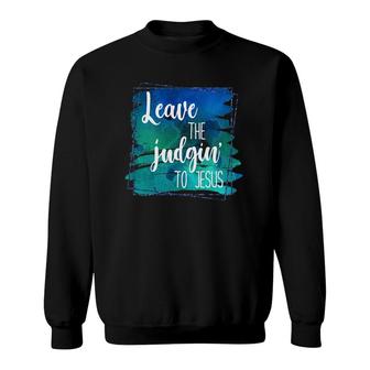 Colorful Distressed Leave The Judgin' To Jesus Faith Sweatshirt | Mazezy CA