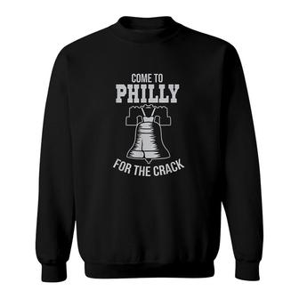 Come To Philly For The Crack Funny Philadelphia White Bell Sweatshirt - Thegiftio UK